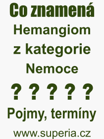 Co je to Hemangiom? Vznam slova, termn, Odborn vraz, definice slova Hemangiom. Co znamen pojem Hemangiom z kategorie Nemoce?