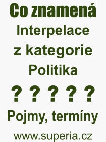 Co je to Interpelace? Význam slova, termín, Výraz, termín, definice slova Interpelace. Co znamená odborný pojem Interpelace z kategorie Politika?