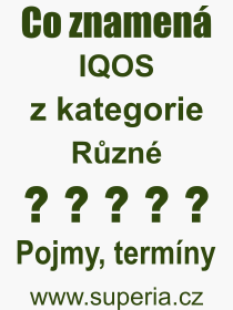 Co je to IQOS? Význam slova, termín, Definice výrazu, termínu IQOS. Co znamená odborný pojem IQOS z kategorie Různé?