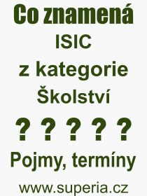 Co je to ISIC? Význam slova, termín, Výraz, termín, definice slova ISIC. Co znamená odborný pojem ISIC z kategorie Školství?