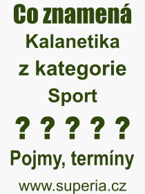 Co je to Kalanetika? Vznam slova, termn, Odborn vraz, definice slova Kalanetika. Co znamen slovo Kalanetika z kategorie Sport?