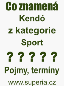 Co je to Kendó? Význam slova, termín, Výraz, termín, definice slova Kendó. Co znamená odborný pojem Kendó z kategorie Sport?