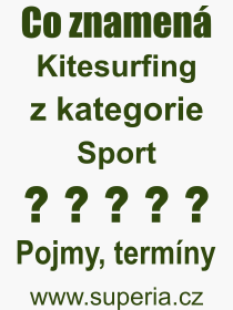 Co je to Kitesurfing? Význam slova, termín, Definice výrazu, termínu Kitesurfing. Co znamená odborný pojem Kitesurfing z kategorie Sport?