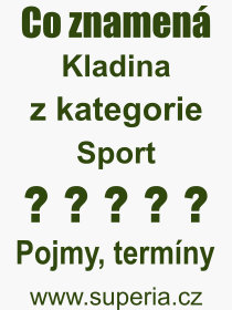 Co je to Kladina? Význam slova, termín, Definice odborného termínu, slova Kladina. Co znamená pojem Kladina z kategorie Sport?
