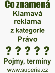 Co je to Klamav reklama? Vznam slova, termn, Definice odbornho termnu, slova Klamav reklama. Co znamen pojem Klamav reklama z kategorie Prvo?