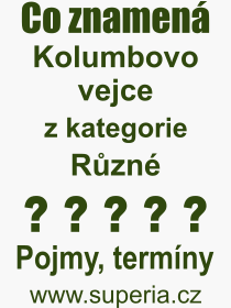 Pojem, v�raz, heslo, co je to Kolumbovo vejce? 