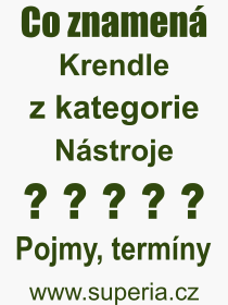 Co je to Krendle? Význam slova, termín, Výraz, termín, definice slova Krendle. Co znamená odborný pojem Krendle z kategorie Nástroje?