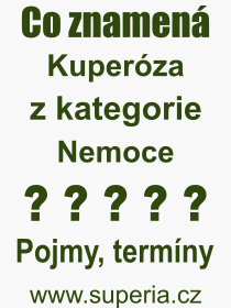 Co je to Kuperza? Vznam slova, termn, Definice vrazu, termnu Kuperza. Co znamen odborn pojem Kuperza z kategorie Nemoce?