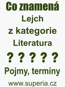 Co je to Lejch? Vznam slova, termn, Odborn termn, vraz, slovo Lejch. Co znamen pojem Lejch z kategorie Literatura?