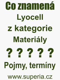 Co je to Lyocell? Vznam slova, termn, Definice odbornho termnu, slova Lyocell. Co znamen pojem Lyocell z kategorie Materily?