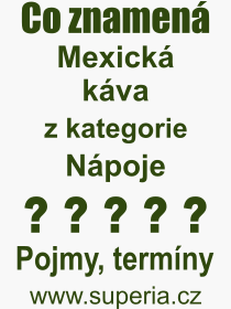 Co je to Mexick kva? Vznam slova, termn, Odborn vraz, definice slova Mexick kva. Co znamen pojem Mexick kva z kategorie Npoje?