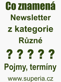 Co je to Newsletter? Vznam slova, termn, Odborn vraz, definice slova Newsletter. Co znamen slovo Newsletter z kategorie Rzn?