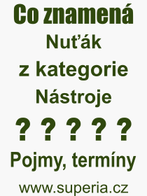 Co je to Nuťák? Význam slova, termín, Výraz, termín, definice slova Nuťák. Co znamená odborný pojem Nuťák z kategorie Nástroje?