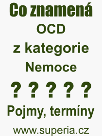 Co je to OCD? Vznam slova, termn, Odborn vraz, definice slova OCD. Co znamen slovo OCD z kategorie Nemoce?