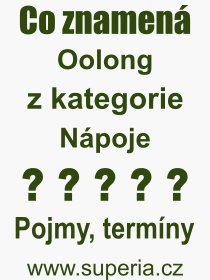 Co je to Oolong? Význam slova, termín, Výraz, termín, definice slova Oolong. Co znamená odborný pojem Oolong z kategorie Nápoje?