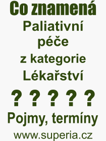 Co je to Paliativn pe? Vznam slova, termn, Definice vrazu, termnu Paliativn pe. Co znamen odborn pojem Paliativn pe z kategorie Lkastv?