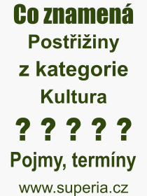 Co je to Postiiny? Vznam slova, termn, Definice vrazu Postiiny. Co znamen odborn pojem Postiiny z kategorie Kultura?