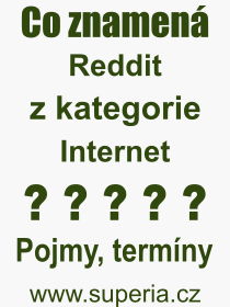 Co je to Reddit? Vznam slova, termn, Odborn vraz, definice slova Reddit. Co znamen slovo Reddit z kategorie Internet?