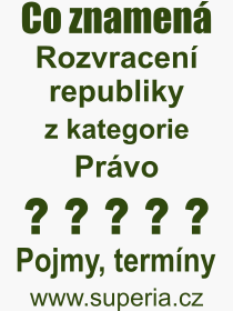 Co je to Rozvracen republiky? Vznam slova, termn, Definice odbornho termnu, slova Rozvracen republiky. Co znamen pojem Rozvracen republiky z kategorie Prvo?