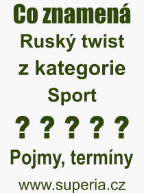 Co je to Rusk twist? Vznam slova, termn, Vraz, termn, definice slova Rusk twist. Co znamen odborn pojem Rusk twist z kategorie Sport?