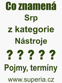 Co je to Srp? Vznam slova, termn, Definice odbornho termnu, slova Srp. Co znamen pojem Srp z kategorie Nstroje?