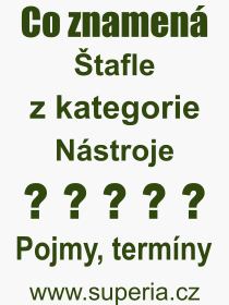 Co je to Štafle? Význam slova, termín, Odborný výraz, definice slova Štafle. Co znamená pojem Štafle z kategorie Nástroje?