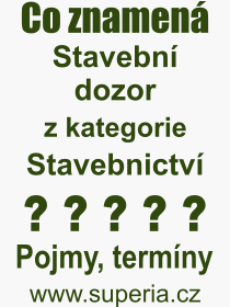 Pojem, vraz, heslo, co je to Stavebn dozor? 