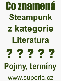 Co je to Steampunk? Vznam slova, termn, Vraz, termn, definice slova Steampunk. Co znamen odborn pojem Steampunk z kategorie Literatura?