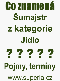 Co je to umajstr? Vznam slova, termn, Odborn termn, vraz, slovo umajstr. Co znamen pojem umajstr z kategorie Jdlo?
