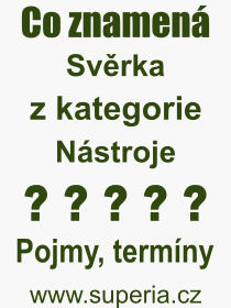 Co je to Svrka? Vznam slova, termn, Definice odbornho termnu, slova Svrka. Co znamen pojem Svrka z kategorie Nstroje?