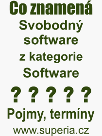 Co je to Svobodný software? Význam slova, termín, Odborný výraz, definice slova Svobodný software. Co znamená slovo Svobodný software z kategorie Software?