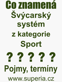 Co je to Švýcarský systém? Význam slova, termín, Výraz, termín, definice slova Švýcarský systém. Co znamená odborný pojem Švýcarský systém z kategorie Sport?