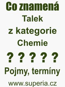 Co je to Talek? Význam slova, termín, Definice výrazu Talek. Co znamená odborný pojem Talek z kategorie Chemie?