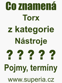 Co je to Torx? Význam slova, termín, Výraz, termín, definice slova Torx. Co znamená odborný pojem Torx z kategorie Nástroje?