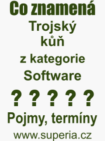 Co je to Trojsk k? Vznam slova, termn, Odborn vraz, definice slova Trojsk k. Co znamen pojem Trojsk k z kategorie Software?