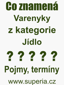 Co je to Varenyky? Vznam slova, termn, Definice odbornho termnu, slova Varenyky. Co znamen pojem Varenyky z kategorie Jdlo?