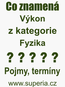 Co je to Vkon? Vznam slova, termn, Odborn vraz, definice slova Vkon. Co znamen pojem Vkon z kategorie Fyzika?