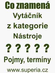 Pojem, v�raz, heslo, co je to Vyt��n�k? 