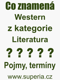 Co je to Western? Vznam slova, termn, Odborn termn, vraz, slovo Western. Co znamen pojem Western z kategorie Literatura?