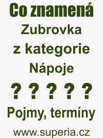 Co je to Zubrovka? Vznam slova, termn, Odborn vraz, definice slova Zubrovka. Co znamen slovo Zubrovka z kategorie Npoje?