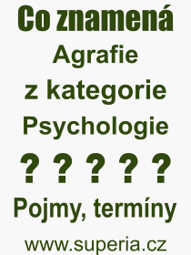 Co je to Agrafie? Význam slova, termín, Výraz, termín, definice slova Agrafie. Co znamená odborný pojem Agrafie z kategorie Psychologie?