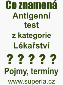 Pojem, v�raz, heslo, co je to Antigenn� test? 