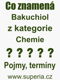 Co je to Bakuchiol? Vznam slova, termn, Odborn termn, vraz, slovo Bakuchiol. Co znamen pojem Bakuchiol z kategorie Chemie?