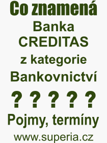 Co je to Banka CREDITAS? Vznam slova, termn, Definice vrazu Banka CREDITAS. Co znamen odborn pojem Banka CREDITAS z kategorie Bankovnictv?