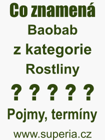 Co je to Baobab? Význam slova, termín, Definice výrazu, termínu Baobab. Co znamená odborný pojem Baobab z kategorie Rostliny?