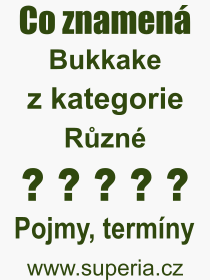 Co je to Bukkake? Vznam slova, termn, Odborn vraz, definice slova Bukkake. Co znamen pojem Bukkake z kategorie Rzn?