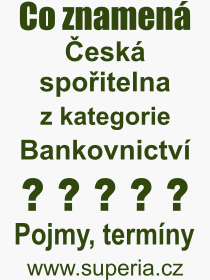Co je to esk spoitelna? Vznam slova, termn, Definice vrazu esk spoitelna. Co znamen odborn pojem esk spoitelna z kategorie Bankovnictv?