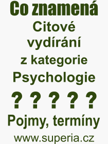 Co je to Citov vydrn? Vznam slova, termn, Vraz, termn, definice slova Citov vydrn. Co znamen odborn pojem Citov vydrn z kategorie Psychologie?