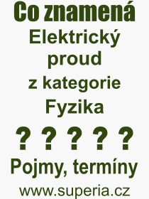 Co je to Elektrický proud? Význam slova, termín, Výraz, termín, definice slova Elektrický proud. Co znamená odborný pojem Elektrický proud z kategorie Fyzika?
