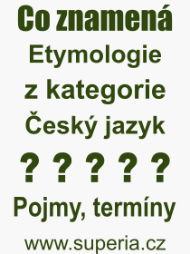 Pojem, vraz, heslo, co je to Etymologie? 